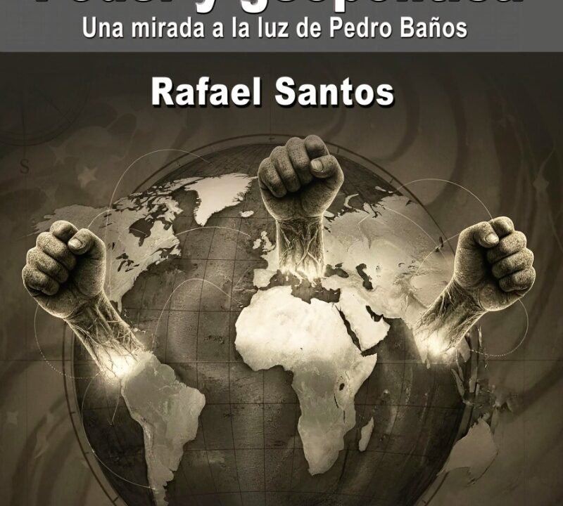 Rafael Santos analiza las dinámicas del poder global en su nuevo libro “Poder y geopolítica. Una mirada a la luz de Pedro Baños”