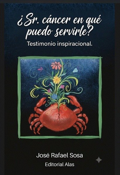 “¿Sr. Cáncer… en qué puedo servirle?”: José Rafael Sosa convierte una experiencia familiar en un testimonio de vida y esperanza